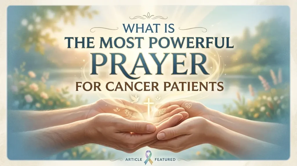 What Is the Most Powerful Prayer for Cancer Patients